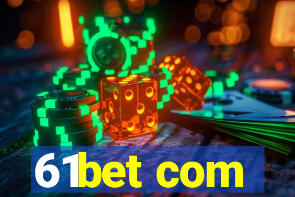 61bet com